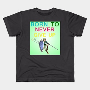 born to never give up Kids T-Shirt